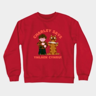 Charley Says ymlaen Cymru Crewneck Sweatshirt